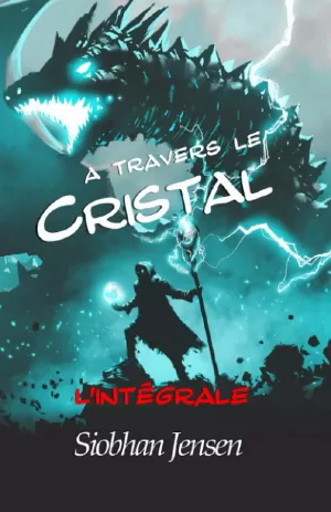 Siobhan Jensen – À travers le cristal (Intégrale)